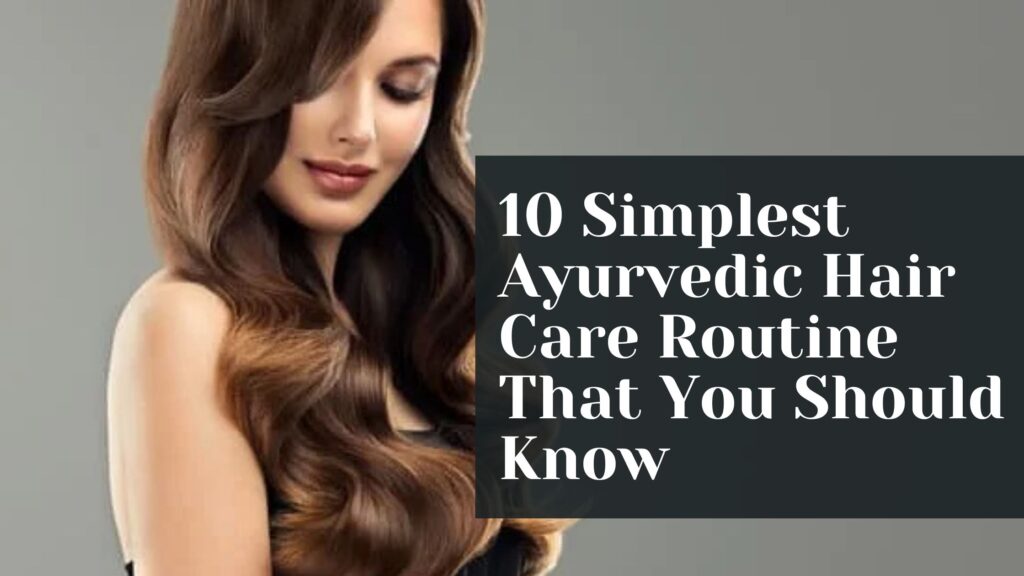 10 Simplest Ayurvedic Hair Care