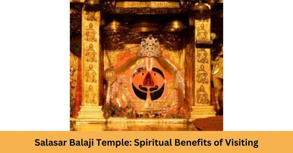 Salasar Balaji Temple: Spiritual Benefits of Visiting